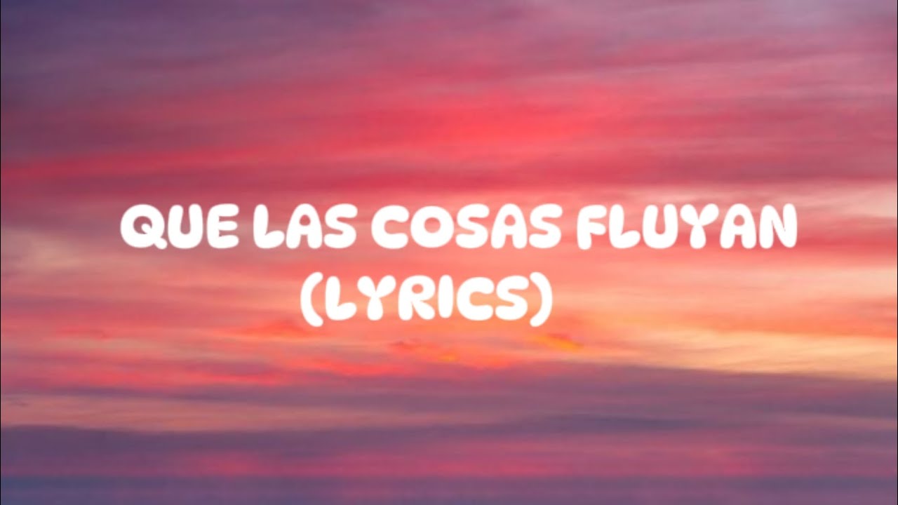QUE LAS COSAS FLUYAN (LYRICS) - MICHAEL FLORES X LA PERVERSA X ALOFOKE MUSIC