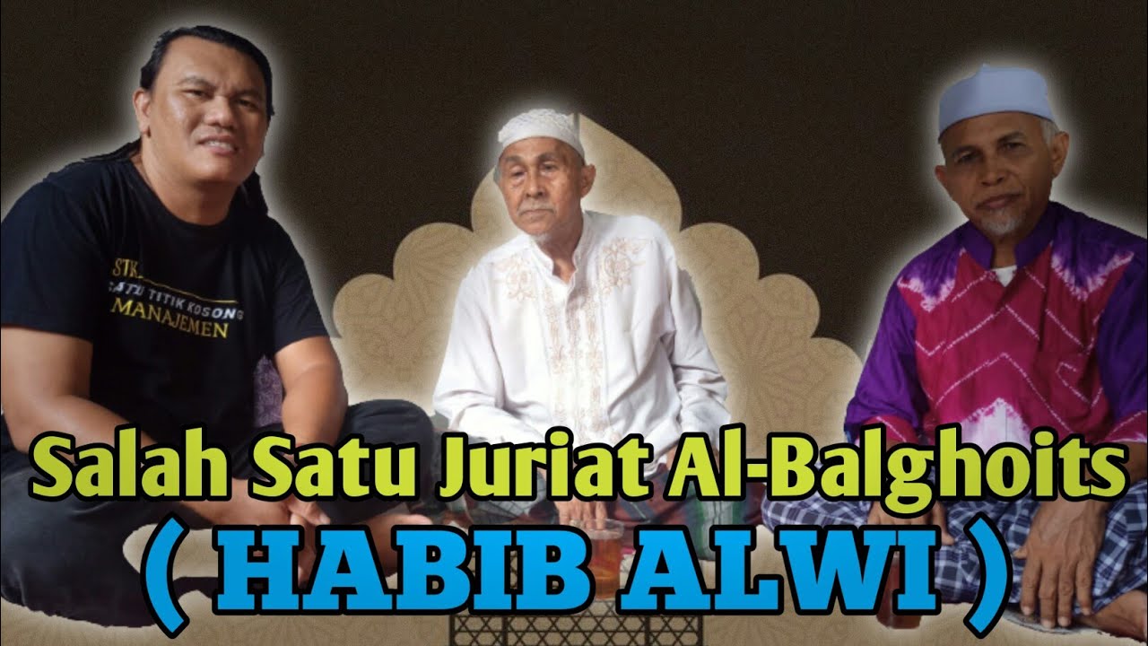 JURIAT AL-BALGHOITS ( Habib Alwi )