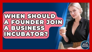 When Should a Founder Join a Business Incubator? | The Startup Growth Hub News
