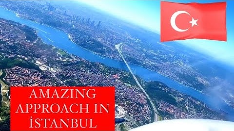AMAZING VIEW OF ISTANBUL ARRIVAL AND APPROACH ISTANBUL ATATÜRK AIRPORT LTBA RUNWAY 23