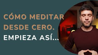 ¿Cómo empezar a Meditar? | Mindfulness Paso a Paso