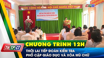 Thới Lai tiếp đoàn kiểm tra phổ cập giáo dục và xóa mù chữ | Cần Thơ TV