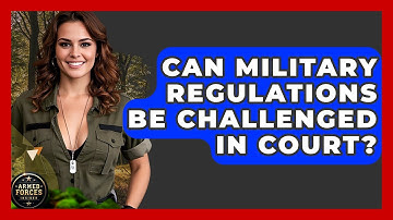 Can Military Regulations Be Challenged in Court? - Armed Forces Insider