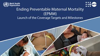 Launch of the Ending Preventable Maternal Mortality Coverage Targets and Milestones to 2025