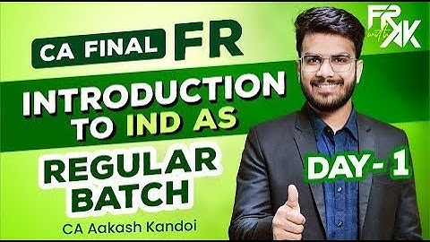 Day 01   Introduction to IND AS   CA Final FR Regular Full Course   CA Aakash Kandoi