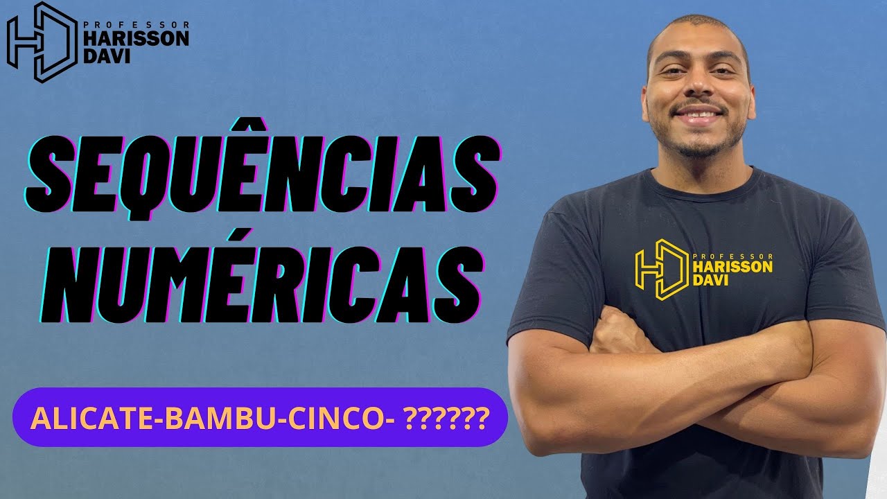 #01 - SEQUÊNCIAS NUMÉRICAS - LÓGICA QUANTITATIVA | Prof Harisson Davi