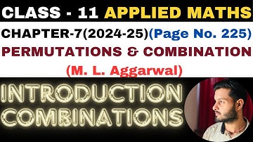 Introduction l Chapter 7 l PERMUTATION COMBINATION l Class 11th Applied Maths l M L Aggarwal 2024-25