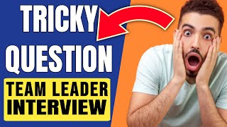 3 Tricky TL Interview Question With Answer | Team Leader Interview Question and Answer