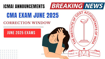 CMA Exam June 2025 Correction window Announcement | ICMAI Exam June 2025