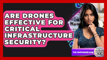 Are Drones Effective For Critical Infrastructure Security? - The Hardware Hub