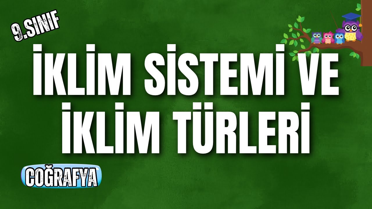 9. Sınıf Coğrafya | İklim Sistemi ve İklim Türleri | Konu Anlatımı #2026 