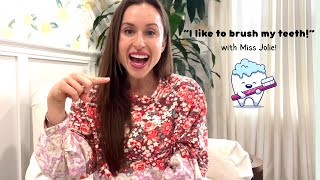 I like to brush my teeth (with Miss Jolie!) Children's Teeth Brushing Song!