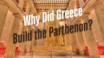 Why Did Greece Build the Parthenon?