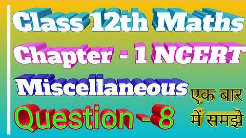 Miscellaneous Exercise Question 8 Chapter - 1 Class 12 Maths || Sameer Maths Point ||