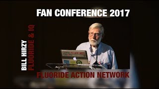 Fluoridation’s Risk to the Brain - Bill Hirzy (FAN Conference 2017)