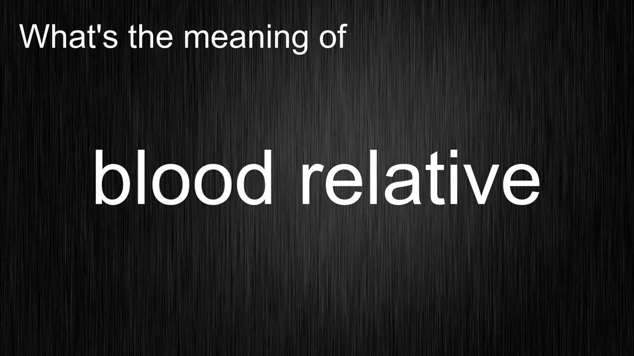 What's the meaning of "blood relative", How to pronounce blood relative? YouTube