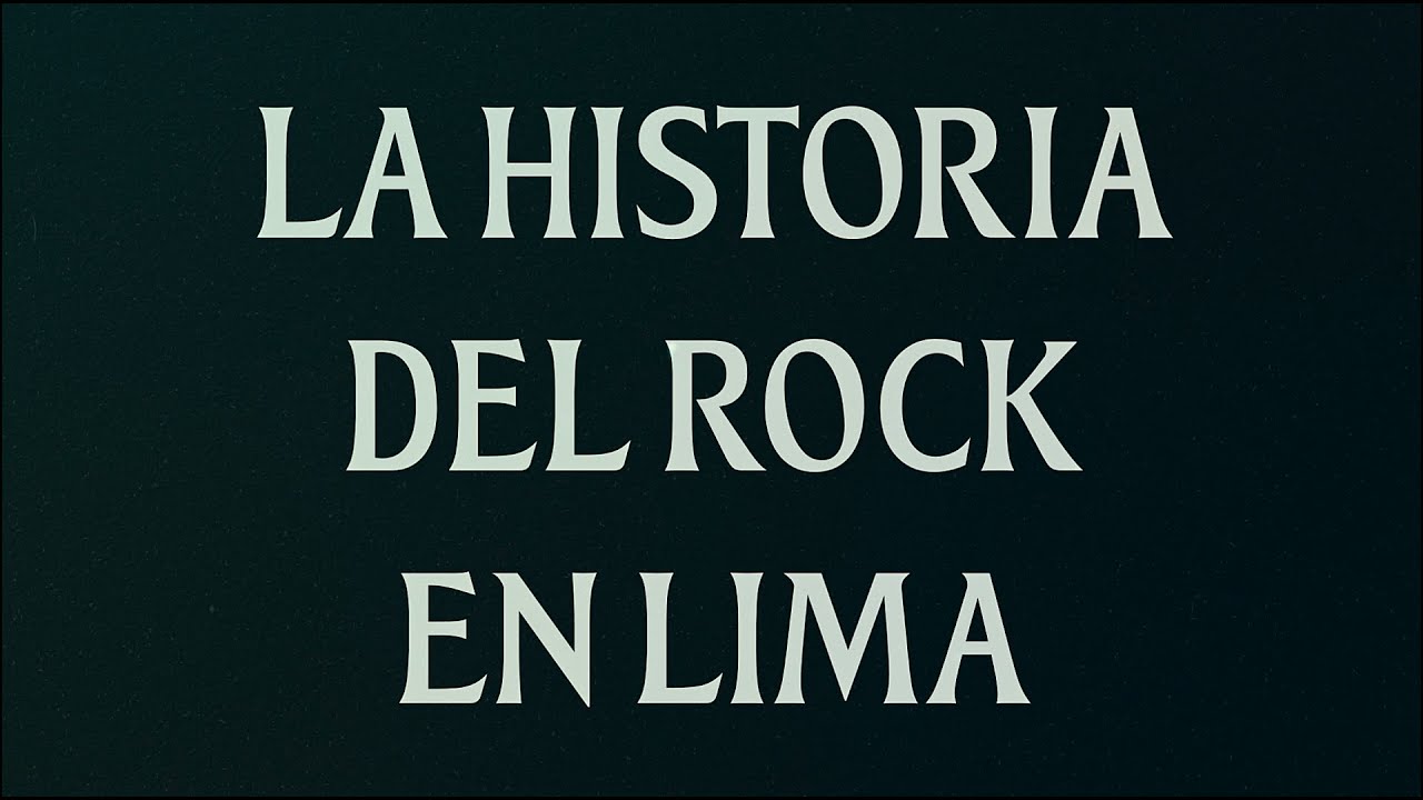 La Historia del Rock en Lima