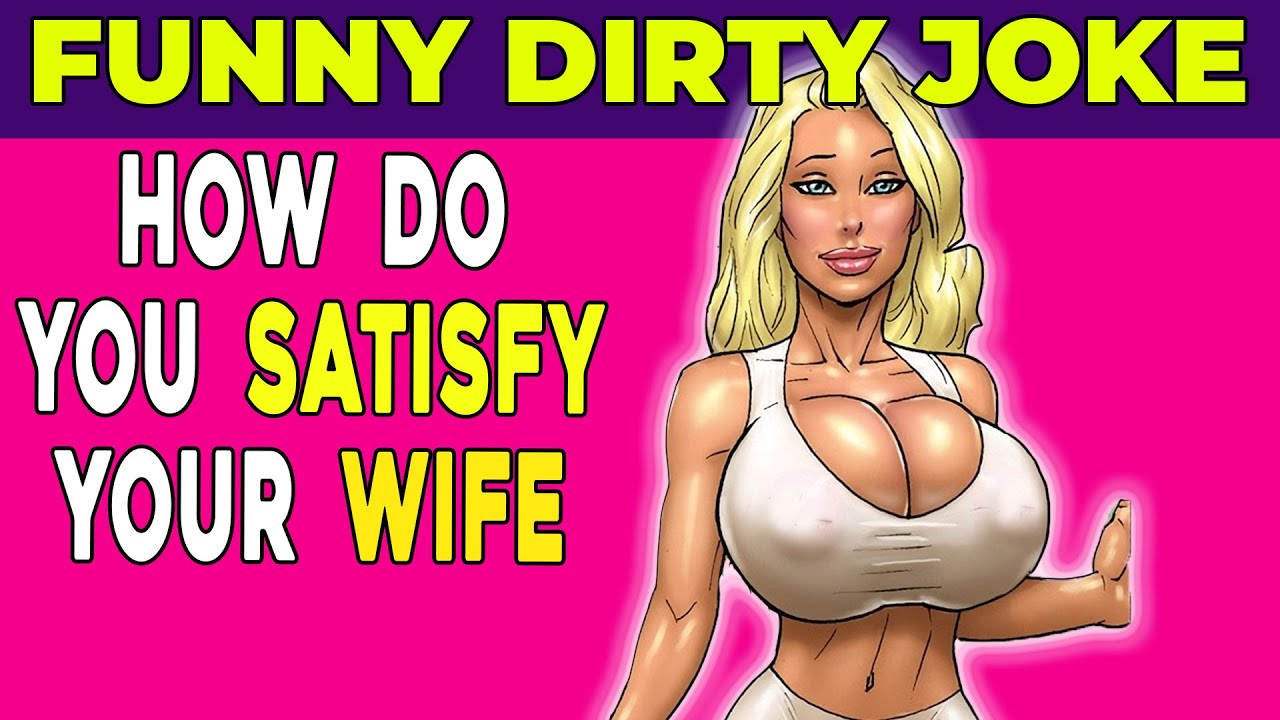 😂 Funny Dirty Joke : How do you satisfy your wife ✔ LAUGH YOUR ASS OFF ✔📣...