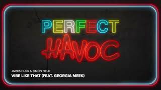 James Hurr & Simon Field - Vibe Like That (feat. Georgia Meek)