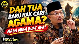 Janganlah Waktu Tua Baru Nak Cari Agama, Waktu Muda Buat Apa | Dato' Ustaz Kazim Elias