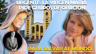 URGENTE: LA VIRGEN MARÍA PIDE GRUPOS DE ORACIÓN PARA SALVAR AL MUNDO.