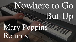 Nowhere to Go But Up | Mary Poppins Returns 2018 OST | Piano Cover