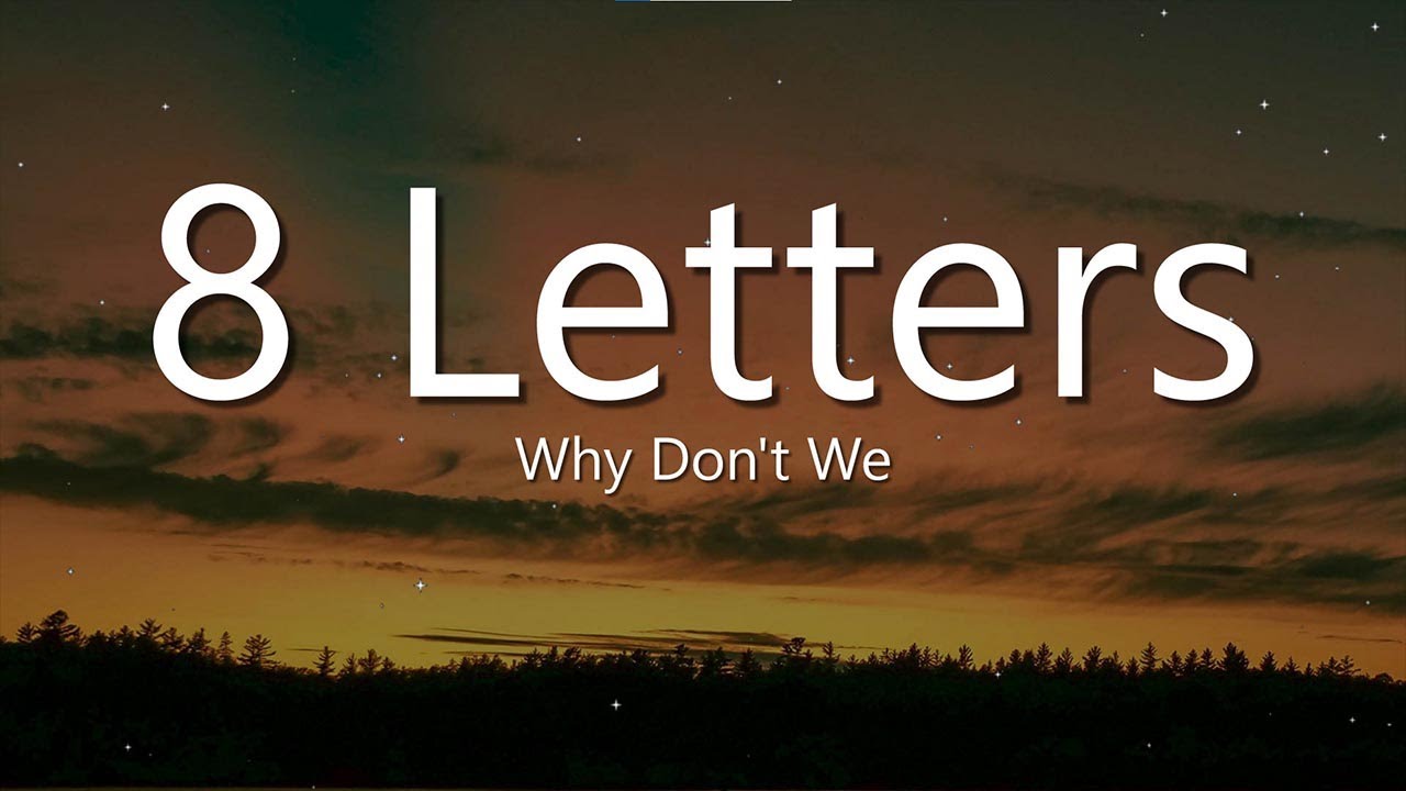 Why Don't We - 8 Letters (Lyrics)