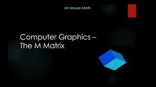 Computer Graphics | The 'M' Matrix (Model To World) in 3D Rendering