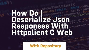 how do i deserialize json responses with httpclient c web