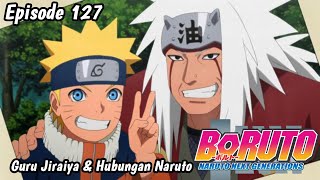 Boruto Episode 127 | GURU JIRAIYA dan HUBUNGAN NARUTO | Subtitle Indonesia