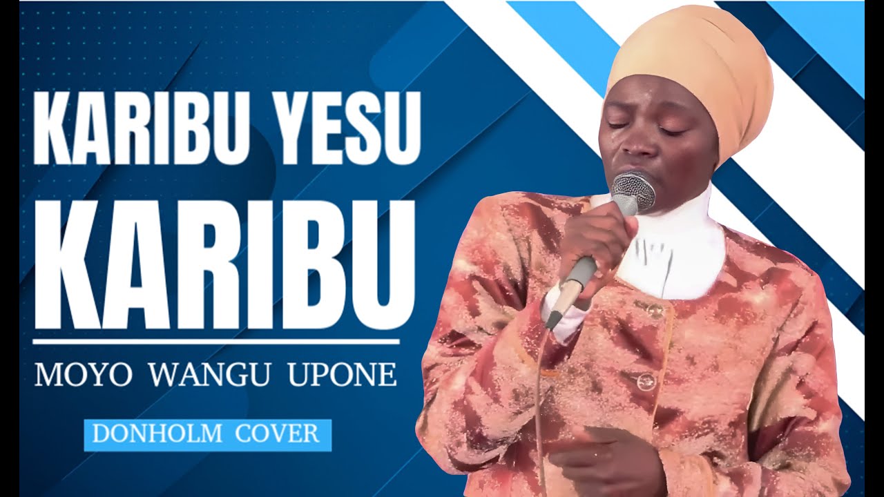 KARIBU YESU KARIBU MOYO WANGU UPONE - DONHOLM COVER
