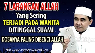 7 Larangan Allah Untuk Wanita Yang Ditinggal Suami || KH Muhammad Bakhiet