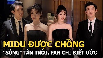 Midu được chồng "sủng" tận trời, fan chỉ biết ước