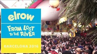 FROM LOST TO THE RIVER I Barcelona 2016 I elrow