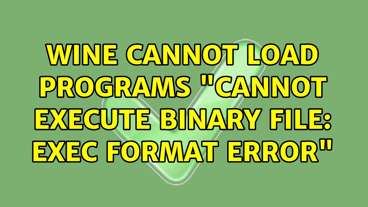 Wine cannot load programs Wine Cannot Load Programs