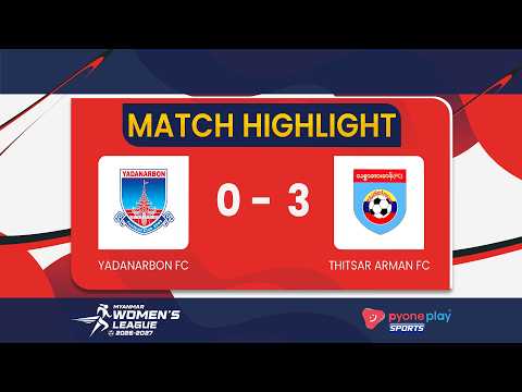 Match Highlights, MWL ( 2026 - 2027 ) ( Week - 9 ) ,YADANARBON FC 0 - 3  THITSAR ARMAN FC — football highlights