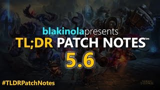 Blakinola Tldr Patch Notes 5.6 - League Of Legends