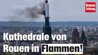Weltberühmte Kathedrale von Rouen in Flammen – Was ist passiert?