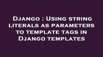 Django : Using string literals as parameters to template tags in Django templates