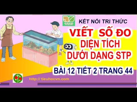 Toán 5: Viết số đo đại lượng dưới dạng số thập phân | Bài 12 Tiết 2 | Sách Kết nối trang 44