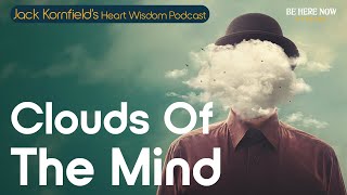 Jack Kornfield on Clouds of the Mind  Heart Wisdom Ep. 228