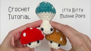 Popping Mushroom Crochet Tutorial - Itty Bitty Mushie Pop