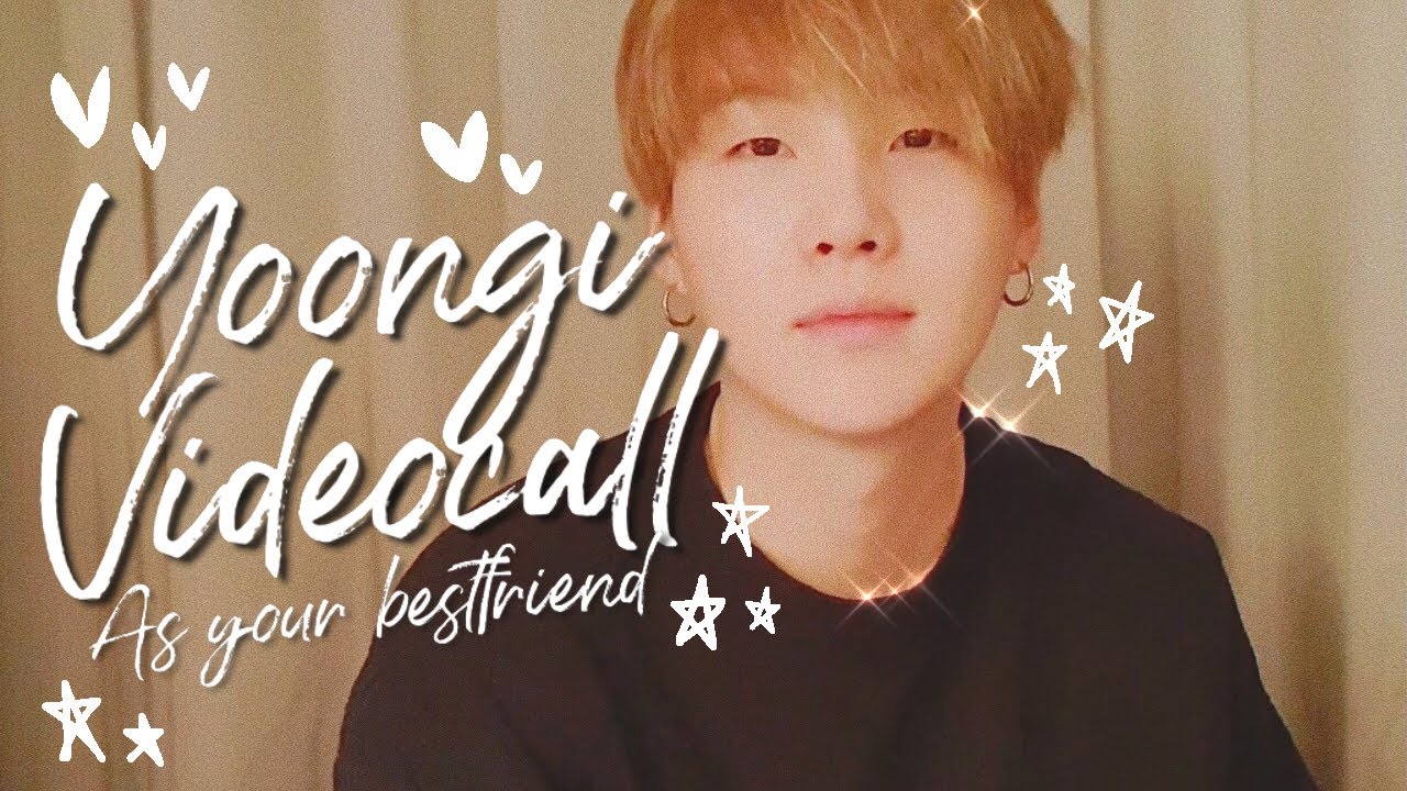 Yoongi as your bestfriend ~Videocall Imagine
