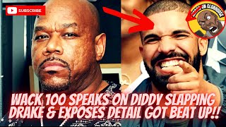 Wack 100 Speaks on Diddy Slapping Drake‼️Exposes Detail Got Beat Up By Drake Security‼️💨🔥🍿