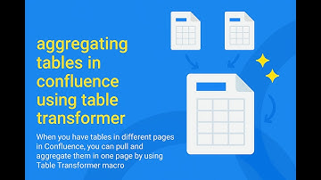 Aggregating Tables in Confluence Using Table Transformer