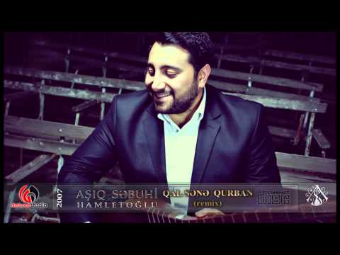 Ashiq Sebuhi - Qal sene qurban (Remix)