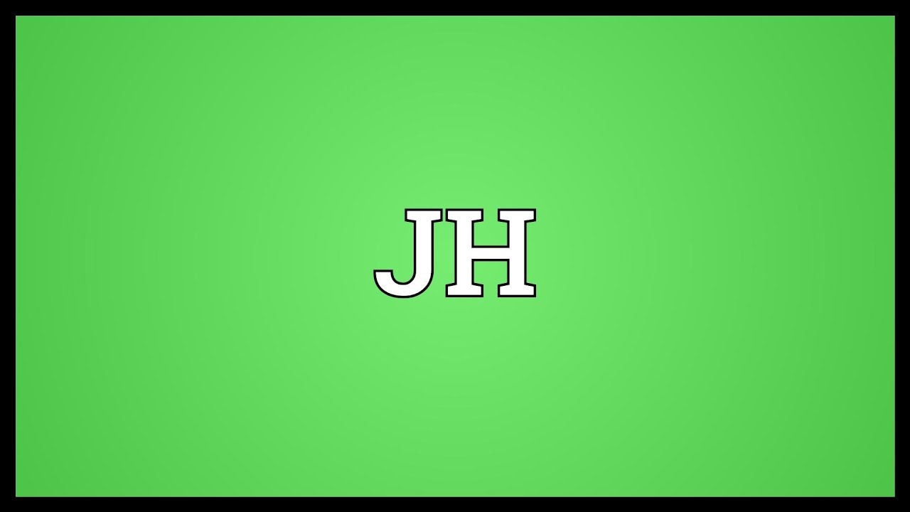 JH Meaning YouTube JH Meaning YouTube