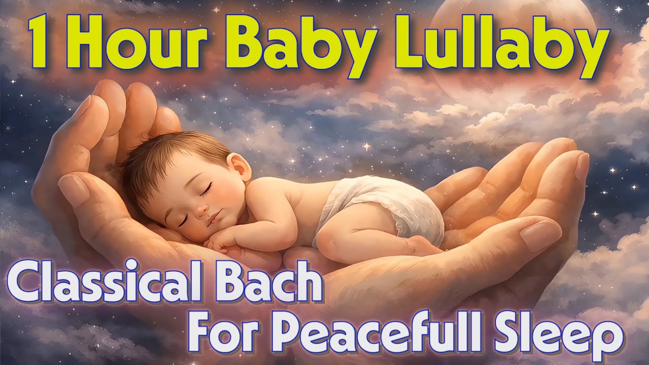 One Hour Baby Lullaby - Classical Bach For Peacefull Sleep
