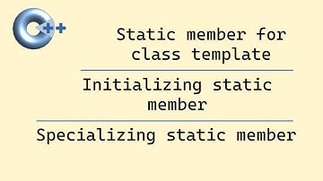 Modern C++: Class Template (static class member, initialization, specialization)