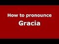 How to pronounce Gracia (French) - PronounceNames.com